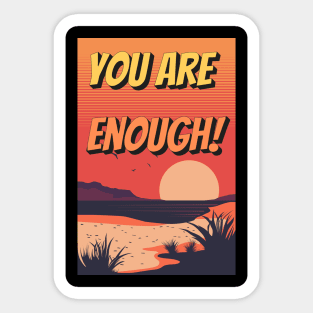 You Are Enough: Embrace Your Worth Sticker